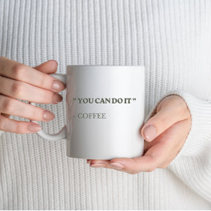 Funny You Can Do It – Motivational Coffee Mug