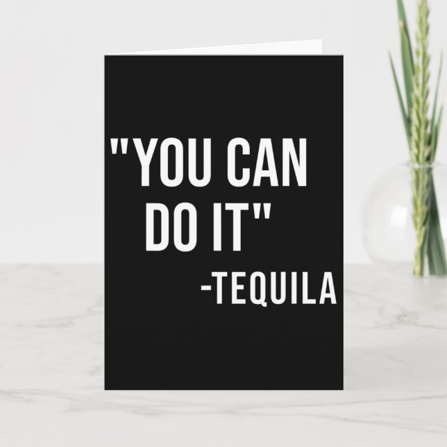 Funny You Can Do It Tequila Drinking Cinco De Mayo Card (Front)