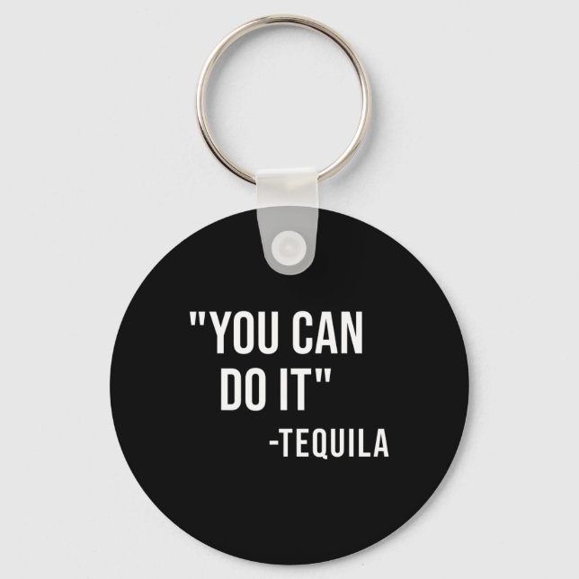 Funny You Can Do It Tequila Drinking Cinco De Mayo Key Ring (Front)