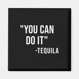 Funny You Can Do It Tequila Drinking Cinco De Mayo Magnet