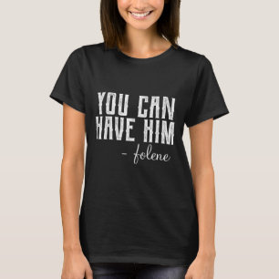 Funny You Can Have Him Tee Shirt - Uni Adults Blac
