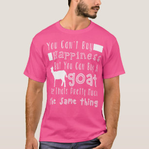 Funny You Can'T Buy Happiness But You Can Buy Goat T-Shirt