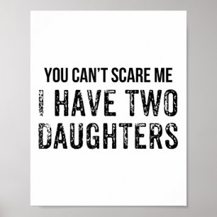 Funny You Can't E Me I Have Two Daughters Poster