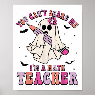 Funny You Can't E Me I'm A Math Teacher Halloween Poster