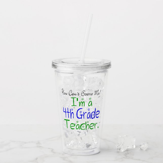 Funny You Can't Scare Me 4th Grade Teacher Acrylic Tumbler (Back Ice)