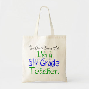 Funny You Can't Scare Me I'm a Fifth Grade Teacher Tote Bag