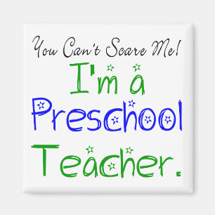 Funny You Can't Scare Me I'm a Preschool Teacher Magnet