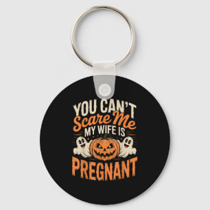 Funny You Cant Scare Me My Wife Is Pregnant Hallow Key Ring