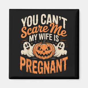 Funny You Cant Scare Me My Wife Is Pregnant Hallow Magnet