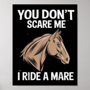 Funny You Don't E Me I Ride A Mare Cool Equestrian Poster