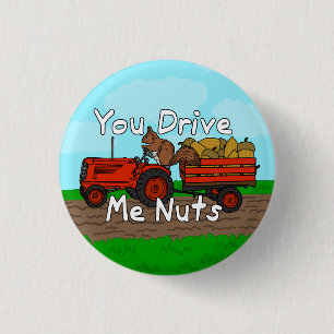 Funny You Drive Me Nuts Squirrel Pun 3 Cm Round Badge