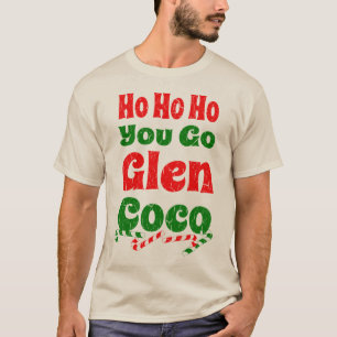 Funny You Go Glen Coco Funny T Shirt