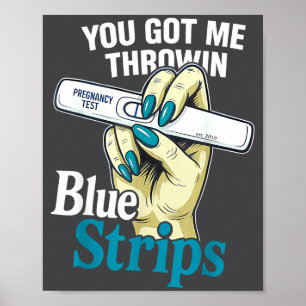 Funny You Got Me Throwin Blue S Quote Poster