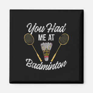 Funny You Had Me At Badminton Sports Player Birdie Magnet