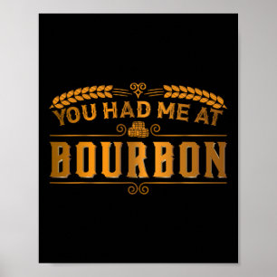 Funny You Had Me At Bourbon Scotch Whiskey Gifty M Poster