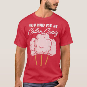 Funny You Had Me At Cotton Sugary Puffy Desserts C T-Shirt