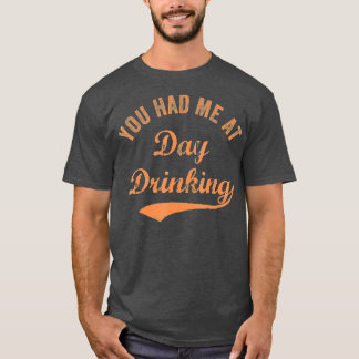 Funny You Had Me at Day Drinking Vintage Retro Bes T-Shirt