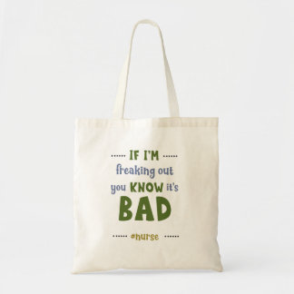 Funny You Know It's Bad Nurses Tote Bag