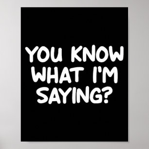 Funny, You Know What I'm Saying, Joke Sarcastic Fa Poster
