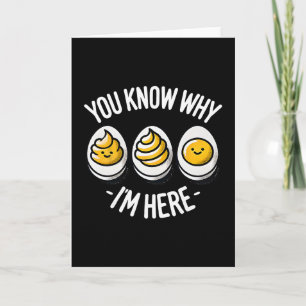 Funny You Know Why I'm Here Deviled Egg Family Tha Card