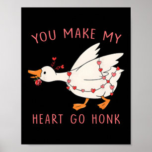 Funny You Make My Heart Go Honk Goose Valentine Poster