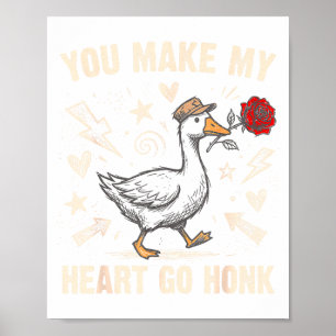 Funny You Make My Heart Go Honk Silly Goose Valent Poster