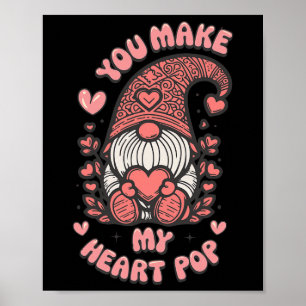 Funny You Make My Heart Pop Valentine Gnomes Lover Poster
