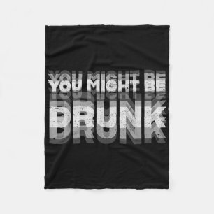 Funny You Might Be Drunk Vintage Retro Fleece Blanket