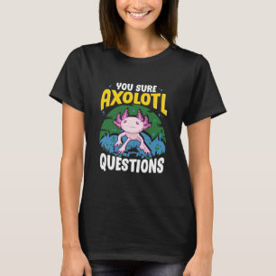 Funny You Sure Axolotl Questions Walking Fish Pun T-Shirt