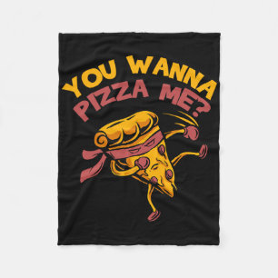 Funny You Wanna Pizza Me Foods Lovers Fleece Blanket