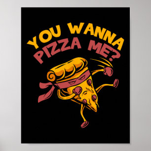 Funny You Wanna Pizza Me Foods Lovers  Poster