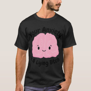 Funny your anxiety is a lying mental health awaren T-Shirt