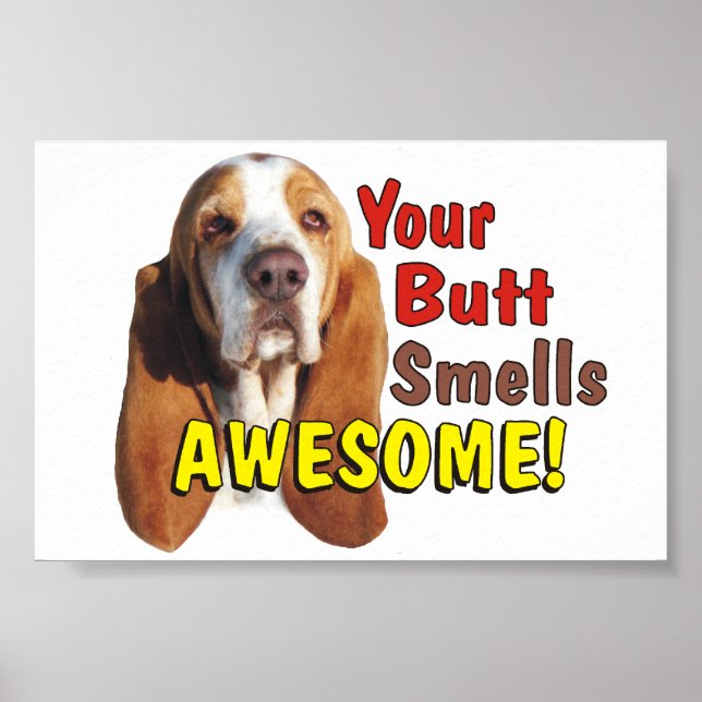 Funny Your Butt Smells AWESOME Basset Hound Poster (Front)