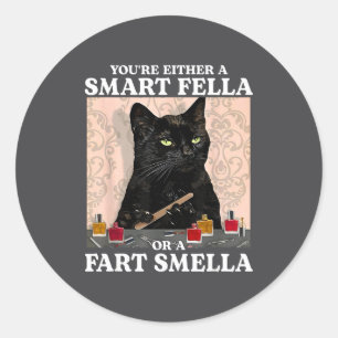 Funny You're Either A Smart Fella Or A Fart Smella Classic Round Sticker