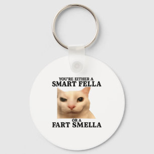 Funny You're Either A Smart Fella Or A Fart Smella Key Ring