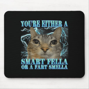 Funny You're Either A Smart Fella Or A Fart Smella Mouse Pad