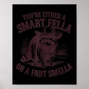 Funny Youre Either A Smart Fella Or A Fart Smella Poster