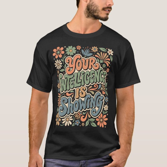 Funny You'Re Intelligence Is Showing Sarcastic T-Shirt (Front)