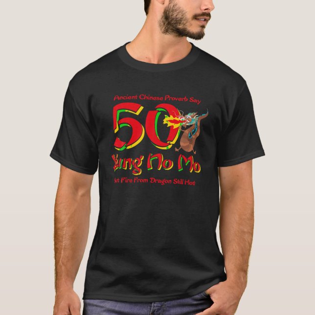 Funny Yung No Mo 50th Birthday Chinese Proverb Gag T-Shirt (Front)