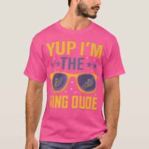 Funny Yup Im The Ring Dude Wedding Bearer Marriage T-Shirt