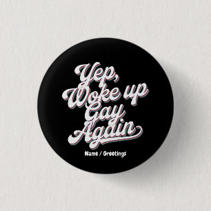 Funny "Yup Woke Up Gay Again" Pride Month Design 3 Cm Round Badge