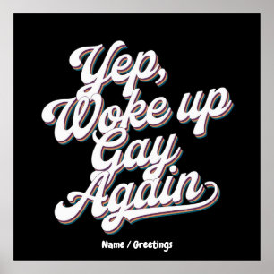 Funny "Yup Woke Up Gay Again" Pride Month Design Poster