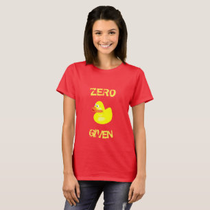 Funny Zero Ducks Given T-Shirt