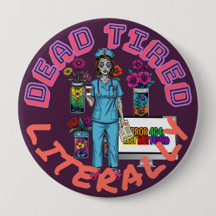 Funny Zombie Nurse "Dead Tired Literally" Med Gift 10 Cm Round Badge