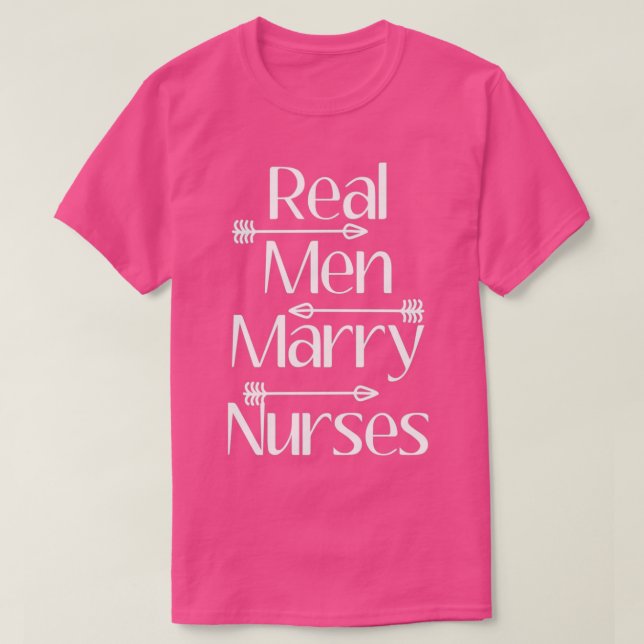 funy Nurses Real Men Marry Nurses Gift For Nurses  T-Shirt (Design Front)