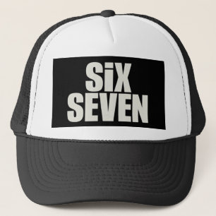 Funy Six Seven 6 7 Meme saying Trucker Hat