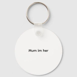 Funy Tshirt Mum Im her Key Ring