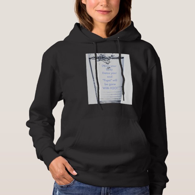 FUPA detox with H20 Hoodie (Front)