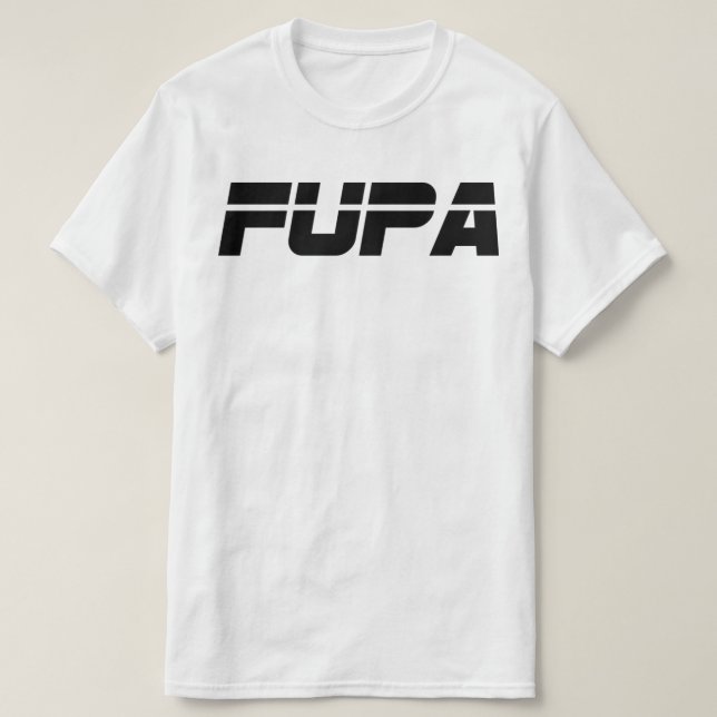 FUPA (white) T-Shirt (Design Front)