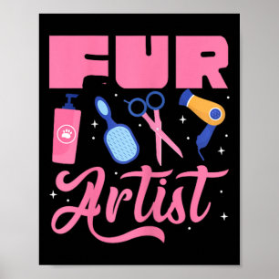 Fur Artist Dog Groomer Grooming Pet Puppy Care Gro Poster